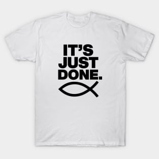 It's Just Done - John 19:30 T-Shirt